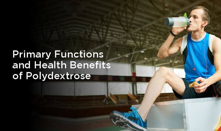 What are the Primary Functions and Health Benefits of Polydextrose?